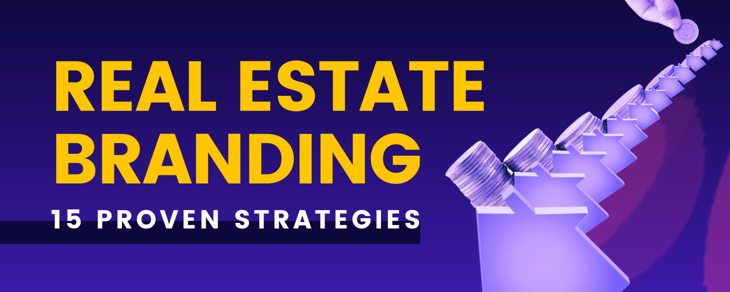 Real Estate Branding: 15 Proven Strategies to Dominate your Market