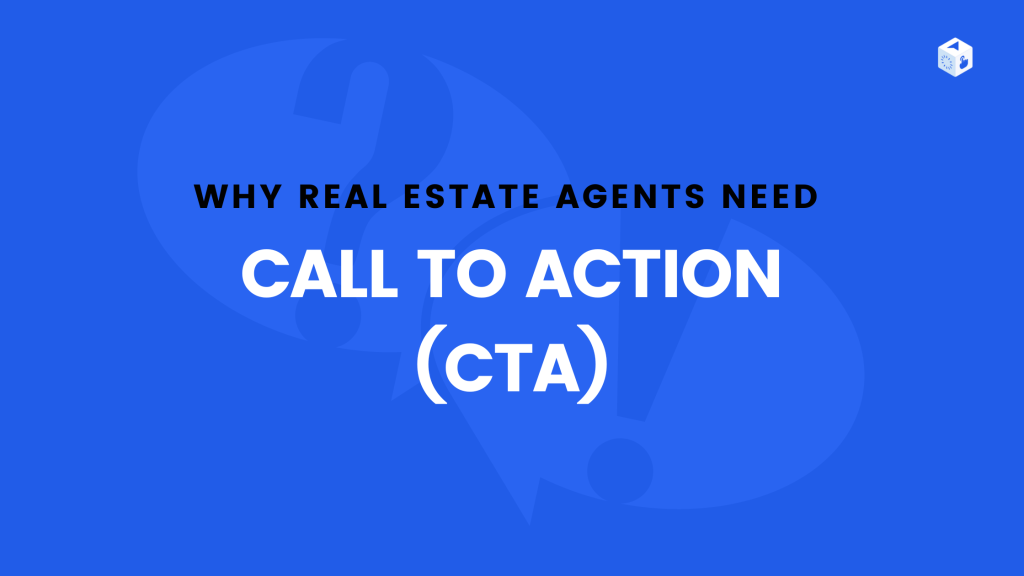 Why Real Estate Agents Need CTAs?