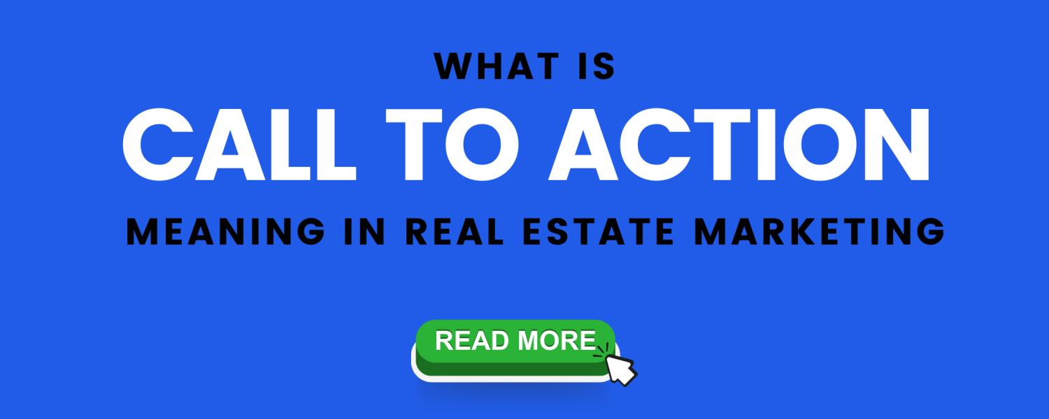 What is the Call to Action Meaning in Real Estate Marketing?